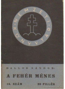 Dallos Sándor - A fehér ménes Dallos Sándor - A fehér ménes, Budapest 1940 antikvár könyv