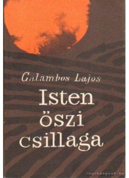 Galambos Lajos - Isten őszi csillaga Galambos Lajos - Isten őszi csillaga, Budapest 1962 antikvár könyv