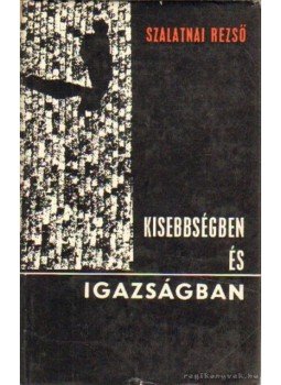 Szalatnai Rezső - Kisebbségben és igazságban Szalatnai Rezső - Kisebbségben és igazságban, Budapest 1970 antikvár könyv