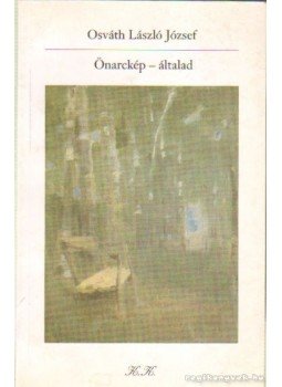 Osváth László József - Önarckép - általad (dedikált) Osváth László József - Önarckép - általad (dedikált), Budapest 2005 antikvár könyv