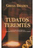 Braden, Gregg - Tudatos teremtés