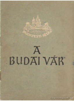 Gerevich László - A Budai vár Gerevich László - A Budai vár, Budapest 1956 antikvár könyv