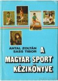 Sass Tibor,Antal Zoltán - A magyar sport kézikönyve