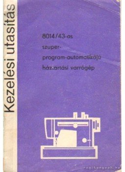  - 8014/43-as szuper-program-automatikájú háztartási varrógép -kezelési utasítás,  0 antikvár könyv
