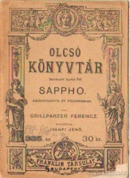 Grillparzer Ferencz - Sappho Grillparzer Ferencz - Sappho, Budapest 1894 antikvár könyv
