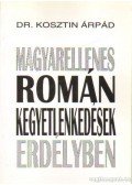 Kosztin Árpád dr. - Magyarellenes román kegyetlenkedések erdélyben