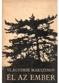 Makszimov, Vlagyimir - Él az ember