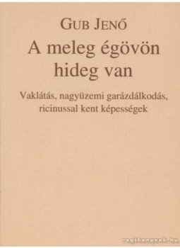 Gub Jenő - A meleg égövön hideg van,  2002 antikvár könyv
