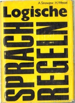 Wessel, H., Sinowjew, A. - Logische Sprach Regeln Wessel, H., Sinowjew, A. - Logische Sprach Regeln, Berlin 1975 antikvár könyv