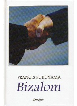 Francis Fukuyama - Bizalom Francis Fukuyama - Bizalom, Budapest 2007 antikvár könyv