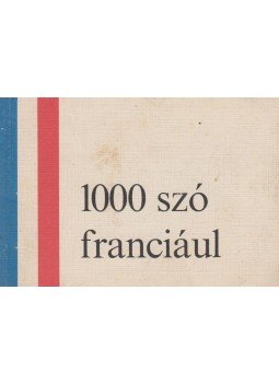 Dr. Barczán Endre - 1000 szó franciául Dr. Barczán Endre - 1000 szó franciául, Budapest 1977 antikvár könyv