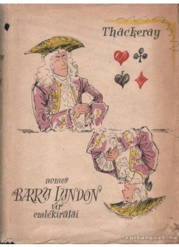 William Makepeace Thackeray - Nemes Barry Lyndon úr emlékiratai William Makepeace Thackeray - Nemes Barry Lyndon úr emlékiratai, Budapest 1956 antikvár könyv