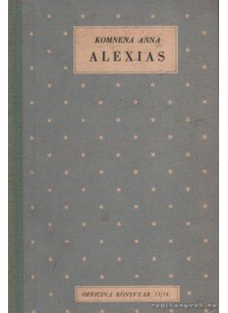 Komnena Anna - Alexias Komnena Anna - Alexias, Budapest 1943 antikvár könyv