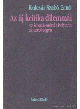 Kulcsár Szabó Ernő - Az új kritika dilemmái Kulcsár Szabó Ernő - Az új kritika dilemmái, Budapest 1994 antikvár könyv