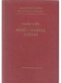 Halász Előd - Német-magyar szótár Halász Előd - Német-magyar szótár, Budapest 1975 antikvár könyv