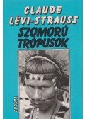 Lévi-Strauss, Claude - Szomorú trópusok