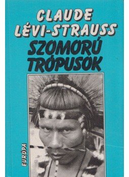 Lévi-Strauss, Claude - Szomorú trópusok Lévi-Strauss, Claude - Szomorú trópusok, Budapest 1994 antikvár könyv