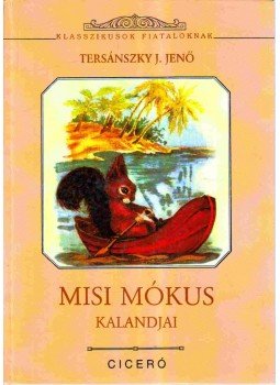 Tersánszky J. Jenő - Misi Mókus kalandjai Tersánszky J. Jenő - Misi Mókus kalandjai, Budapest 1995 antikvár könyv