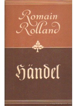Romain Rolland - Händel (német nyelvű) Romain Rolland - Händel (német nyelvű), Berlin 1955 antikvár könyv
