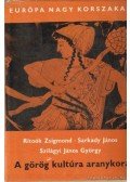 Ritoók Zsigmond,Sarkady János,Szilágyi János György - A görög kultúra aranykora