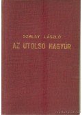 Zalai Szalay László - Az utolsó nagyúr