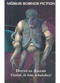 Douglas Adams - Viszlát, és kösz a halakat! Douglas Adams - Viszlát, és kösz a halakat!, Budapest 1997 antikvár könyv