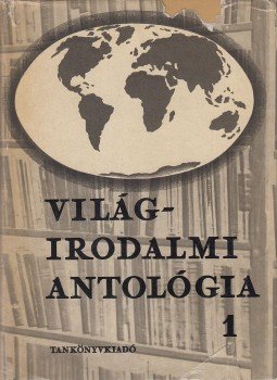 Szilágyi János György, Trencsényi-Waldapfel Imre - Világirodalmi antológia I. kötet Szilágyi János György, Trencsényi-Waldapfel Imre - Világirodalmi antológia I. kötet, Budapest 1962 antikvár könyv