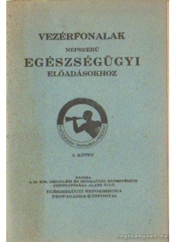 - Vezérfonalak népszerű egészségügyi előadásokhoz - Vezérfonalak népszerű egészségügyi előadásokhoz, 0 antikvár könyv