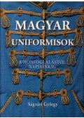 Ságvári György - Magyar uniformisok a honfoglalástól napjainkig