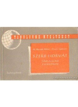 Tomics Ljubomir, Dr. Horváth Miklós - Szerb-horvát társalgási zsebkönyv Tomics Ljubomir, Dr. Horváth Miklós - Szerb-horvát társalgási zsebkönyv, Budapest 1963 antikvár könyv