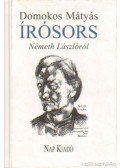 Domokos Mátyás - Írósors - Németh Lászlóról