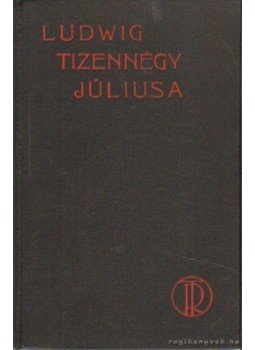 Ludwig Emil - Tizennégy júliusa Ludwig Emil - Tizennégy júliusa, 0 antikvár könyv