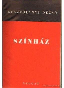 Kosztolányi Dezső - Színház Kosztolányi Dezső - Színház, Budapest 1948 antikvár könyv