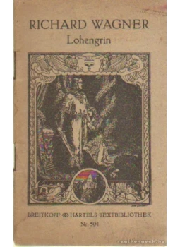 Richard Wagner - Lohengrin Richard Wagner - Lohengrin, Leipzig 0 antikvár könyv