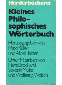 Halder, Alois, Müller, Max - Kleines Philosophisches Wörterbuch Halder, Alois, Müller, Max - Kleines Philosophisches Wörterbuch, 1972 antikvár könyv