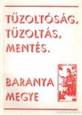 Több szerkesztő - Tűzoltóság, tűzoltás, mentés - Baranya megye