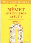 Bácskai Anna,Borbély Mária,Gáspár Irma,Ghiczy Erzsébet,Molnár Judit,Szabó László,Tamássyné Bíró Magda - A német nyelvvizsga ábécéje - Szóbeli