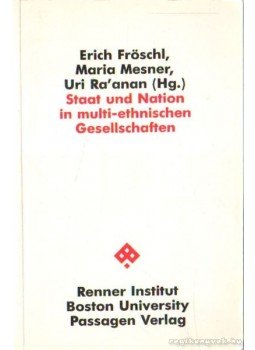 Fröschl, Erich, Mesner, Maria - Staat und Nation in multi-ethnischen Gesellschaften Fröschl, Erich, Mesner, Maria - Staat und Nation in multi-ethnischen Gesellschaften, Wien 1991 antikvár könyv