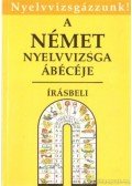 Tamássyné Dr. Bíró Magda,Gáspár Irma - A német nyelvvizsga ábécéje - Írásbeli