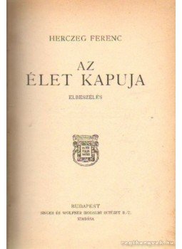 Herczeg Ferenc - Az élet kapuja Herczeg Ferenc - Az élet kapuja, Budapest 0 antikvár könyv
