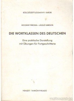 Kocsány Piroska, László Sarolta - Die Wortklassen des Deutschen Kocsány Piroska, László Sarolta - Die Wortklassen des Deutschen, Budapest 1999 antikvár könyv