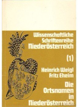 Weigl, Heinrich, Eheim, Fritz - Die Ortsnamen in Niederösterreich, Wien 1973 antikvár könyv