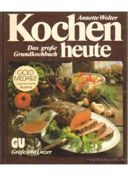 Anette Wolter - Kochen heute Anette Wolter - Kochen heute, München 1983 antikvár könyv