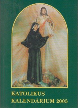 Czoborczy Bence, Erdődy Imre - Katolikus kalendárium 2005 Czoborczy Bence, Erdődy Imre - Katolikus kalendárium 2005, Miskolc 2005 antikvár könyv
