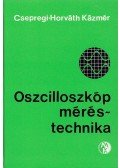 Csepregi-Horváth Kázmér - Oszcilloszkóp méréstechnika