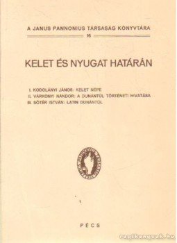 Dr. Szirtes Gábor (szerk.) - Kelet és nyugat határán (hasonmás) Dr. Szirtes Gábor (szerk.) - Kelet és nyugat határán (hasonmás), Pécs 1996 antikvár könyv