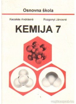 Kecskés Andrásné, Rozgonyi Jánosné - Kemija 7. Kecskés Andrásné, Rozgonyi Jánosné - Kemija 7., Budapest 1995 antikvár könyv