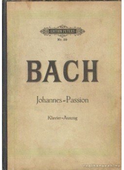Bach, Johann Sebastian - Johannes-Passion - Passionsmusik Bach, Johann Sebastian - Johannes-Passion - Passionsmusik, Leipzig 0 antikvár könyv