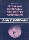 Tihanyi László - Erősáramú elektronikai berendezések zavarvédelme