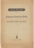 Bach, Johann Sebastian - Johann Sebastian Bach - Geistliche Lieder und Arien